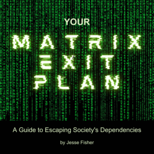 Matrix Exit Plan: A Guide to Escaping Society’s Dependencies